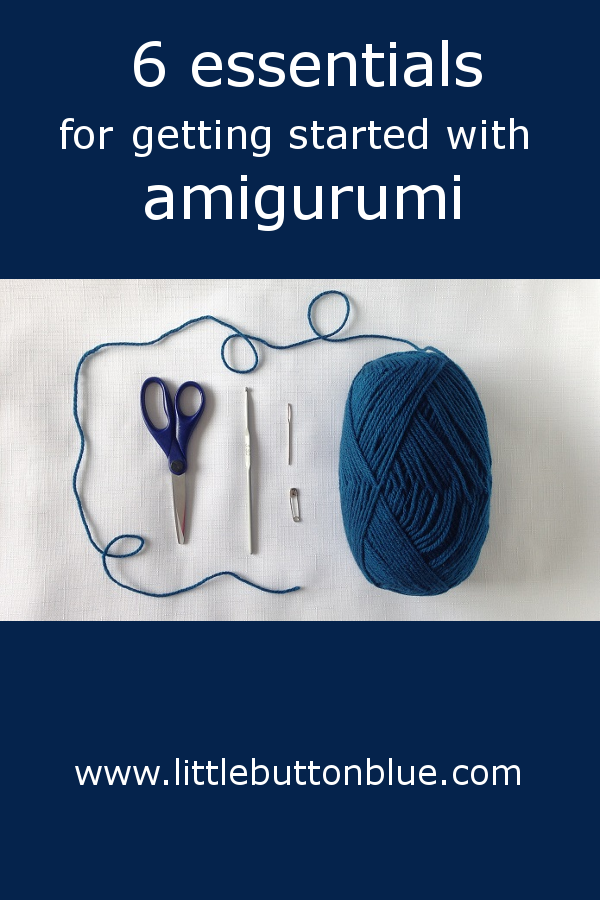 6 essentials for getting started with amigurumi